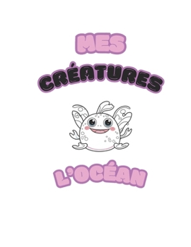 Mes Créatures: L'océan (French Edition)