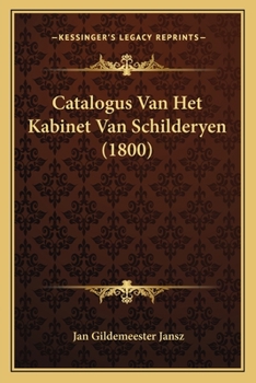 Paperback Catalogus Van Het Kabinet Van Schilderyen (1800) [Dutch] Book
