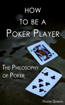 Paperback How to Be a Poker Player: The Philosophy of Poker Book