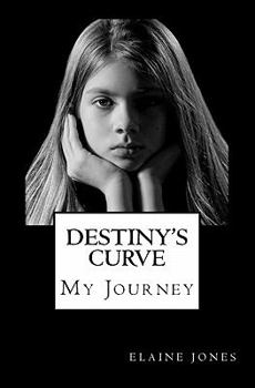 Paperback Destiny's Curve: As a young girl endures scoliosis she discovers that her family is crumbling, her best friend casts her aside, and the Book