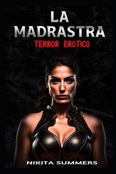 Paperback La Madrastra: Terror erótico - Novela erótica con sexo lésbico explícito (Serie lesbianas N° 3) [Spanish] Book