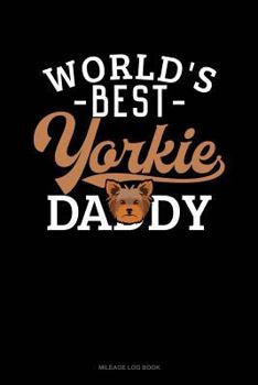 Paperback World's Best Yorkie Daddy: Mileage Log Book