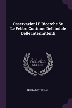 Paperback Osservazioni E Ricerche Su Le Febbri Continue Dell'indole Delle Intermittenti Book