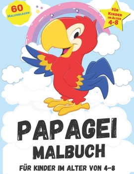 Paperback Papagei Malbuch: Papagei Malbuch F?r Kinder, Senioren, m?dchen, Jungen, ?ber 60 Seiten zum Ausmalen, Perfekte Malvorlagen f?r Vorschulk [German] Book