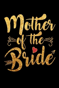 Paperback Mother Of The Bride: Wedding Party Gift Journal Notebook for Parents, Family & Friends Book