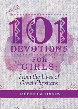 Hardcover 101 Devotions for Girls: From the Lives of Great Christians Book