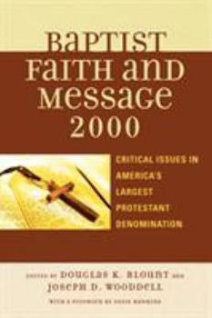 Paperback The Baptist Faith and Message 2000: Critical Issues in America's Largest Protestant Denomination Book