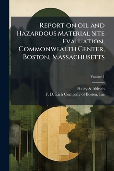 Paperback Report on oil and Hazardous Material Site Evaluation, Commonwealth Center, Boston, Massachusetts; Volume 1 Book