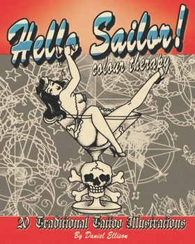 Paperback Hello Sailor! Colour Therapy: Traditional, sailor inspired tattoo illustrations to colour in Book