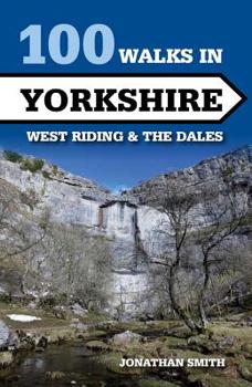 Paperback 100 Walks in Yorkshire - West Riding and the Dales: West Riding and the Dales Book