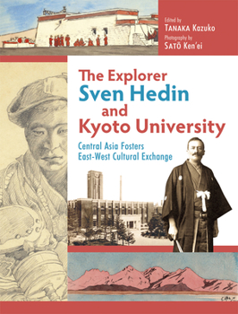 Hardcover The Explorer Sven Hedin and Kyoto University Book