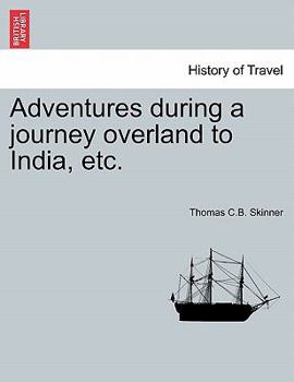 Paperback Adventures during a journey overland to India, etc. Book