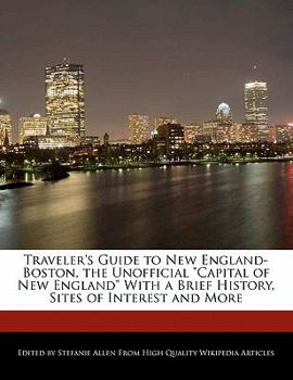 Paperback Traveler's Guide to New England-Boston, the Unofficial Capital of New England with a Brief History, Sites of Interest and More Book