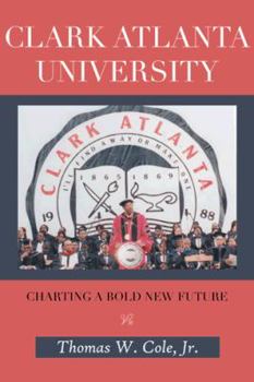 Paperback Clark Atlanta University: Charting a Bold New Future Book