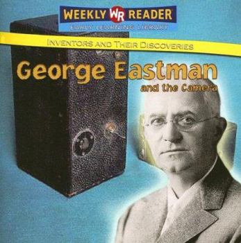 George Eastman and the Camera - Book  of the Inventors and Their Discoveries