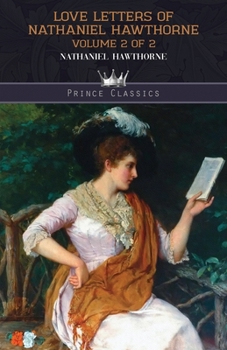 Paperback Love Letters of Nathaniel Hawthorne, Volume 2 of 2 Book