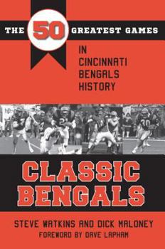 Paperback Classic Bengals: The 50 Greatest Games in Cincinnati Bengals History Book