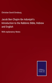 Hardcover Jacob Ben Chajim Ibn Adonijah's Introduction to the Rabbinic Bible, Hebrew and English: With explanatory Notes Book
