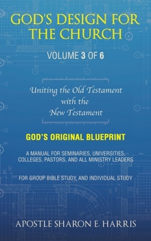 God's Design For the Church: Uniting the Old Testament with the New Testament