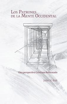 Paperback Los Patrones de la Mente Occidental: Una perspectiva Cristiana Reformada [Spanish] Book