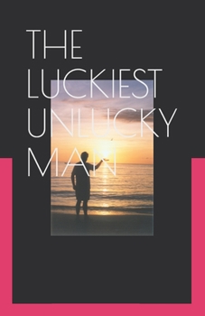 Paperback The Luckiest Unlucky Man Book