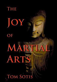 Paperback The Joy of Martial Arts (The Motivation Series) Book