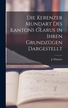 Hardcover Die Kerenzer Mundart des Kantons Glarus in Ihren Grundzügen Dargestellt Book