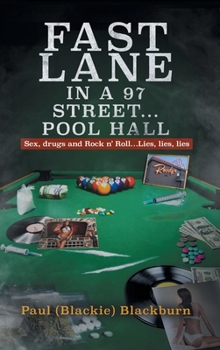 Hardcover Fast Lane in A 97 Street... Pool Hall: Sex, Drugs and Rock n' Roll...Lies, lies, lies Book