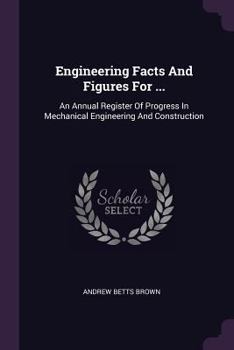 Paperback Engineering Facts and Figures for ...: An Annual Register of Progress in Mechanical Engineering and Construction Book