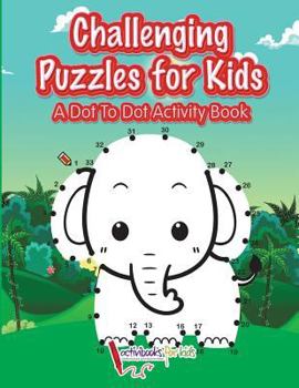 Paperback Challenging Puzzles for Kids: A Dot To Dot Activity Book