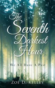 Paperback The Seventh Darkest Hour: We All Have A Past Book
