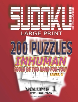 Paperback Sudoku Puzzles Inhuman: 200 Sudoku Level 6 - very hard, Volume 1, With Solution [Large Print] Book