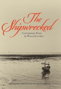 Paperback The Shipwrecked: Contemporary Stories by Women from Iran Book