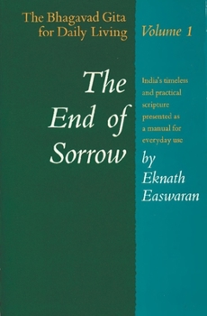 Paperback The End of Sorrow: The Bhagavad Gita for Daily Living, Volume 1 Book