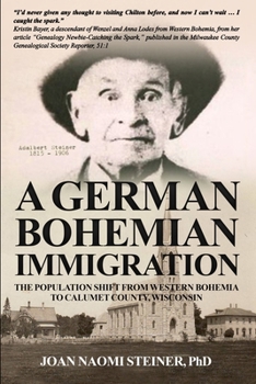 A German Bohemian Immigration: The Population Shift from Western Bohemia to Calumet County, Wisconsin