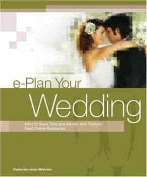Paperback E-Plan Your Wedding: How to Save Time and Money with Today's Best Online Resources Book