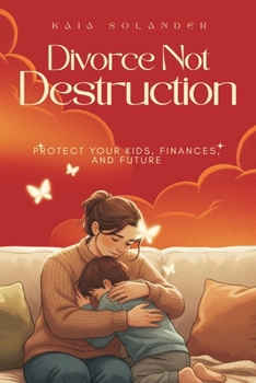 Paperback Divorce, Not Destruction: Protect Your Kids, Finances, and Future Book