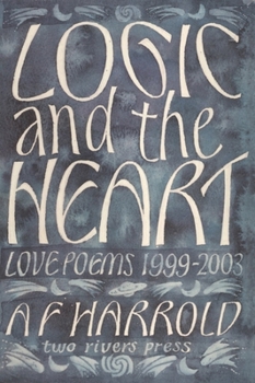 Paperback Logic and the Heart: Love Poems 1999-2003 Book
