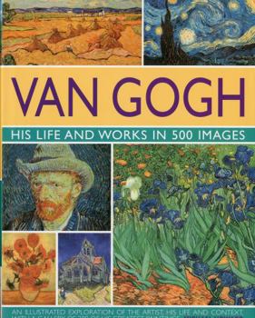 Hardcover Van Gogh: His Life and Works in 500 Images Book