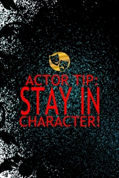 Paperback Actor Tip: Stay In Character!: Notebook Journal Composition Blank Lined Diary Notepad 120 Pages Paperback Black Ornamental Actor Book