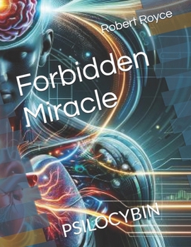 Paperback Forbidden Miracle: Psilocybin Book