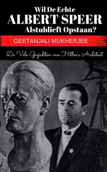 Paperback Wil de echte Albert Speer alstublieft opstaan?: De vele gezichten van Hitler's architect [Dutch] Book