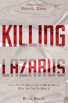 Paperback Killing Lazarus: Discover Why The Enemy Is Trying To Take You Out And What You Can Do About It Book