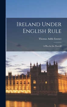 Hardcover Ireland Under English Rule: A Plea for the Plaintiff Book