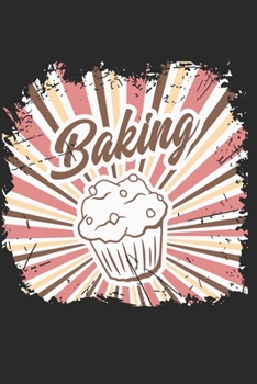 Notizbuch: Backen B�ckerin Notebook A5 liniert I Geschenk f�r B�cker und Konditoren I Rezepte und Tagebuch I Kuchen Journal