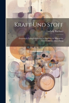 Paperback Kraft und Stoff: Empirisch-Naturphilosophische Studien; in Allgemein-Verständlicher Darstellung [German] Book