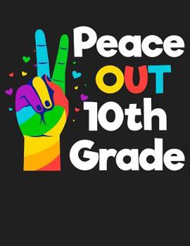 Paperback Peace Out 10th Grade: 110 pages 8.5x11 College Ruled Notebook Book