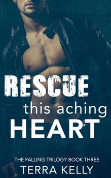 Rescue This Aching Heart - Book #3 of the Falling Deep Into You