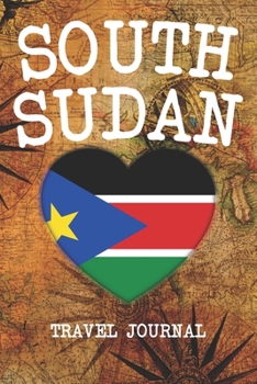 SOUTH SUDAN: 6x9 Travel planner I Road trip planner I Dot grid journal I Travel notebook I Travel diary I Pocket journal I Gift for Backpacker