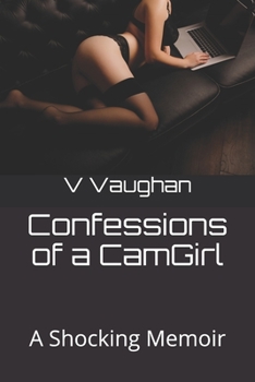 Paperback Confessions of a CamGirl: A Shocking Memoir Book